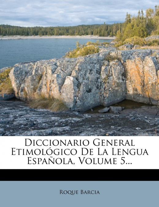 DICCIONARIO GENERAL ETIMOLOGICO DE LA LENGUA ESPAOLA, VOLUM