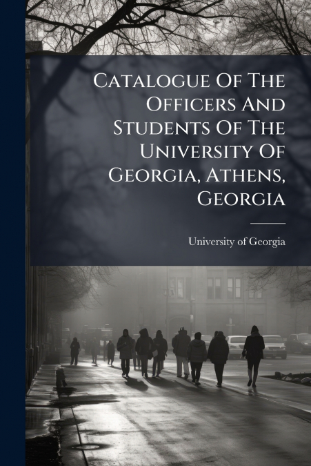 CATALOGUE OF THE OFFICERS AND STUDENTS OF THE UNIVERSITY OF