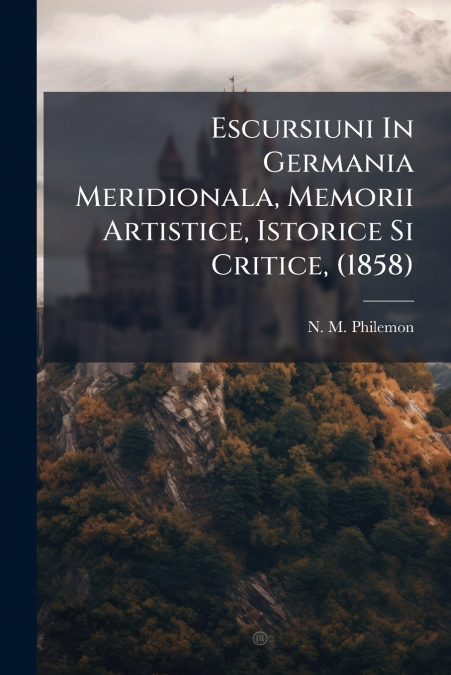 ESCURSIUNI IN GERMANIA MERIDIONALA, MEMORII ARTISTICE, ISTOR