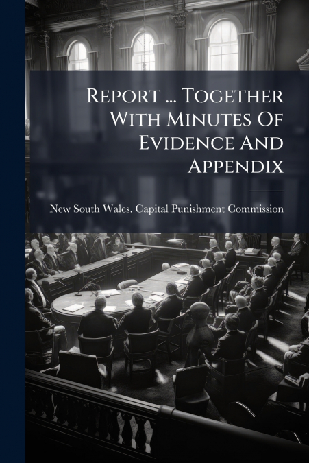 REPORT ... TOGETHER WITH MINUTES OF EVIDENCE AND APPENDIX