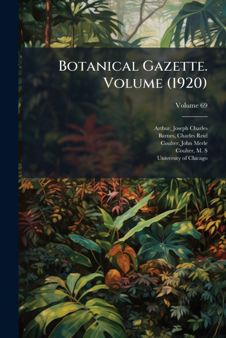 BOTANICAL GAZETTE. VOLUME (1920), VOLUME 69