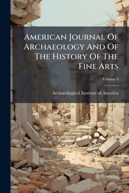 AMERICAN JOURNAL OF ARCHAEOLOGY AND OF THE HISTORY OF THE FI