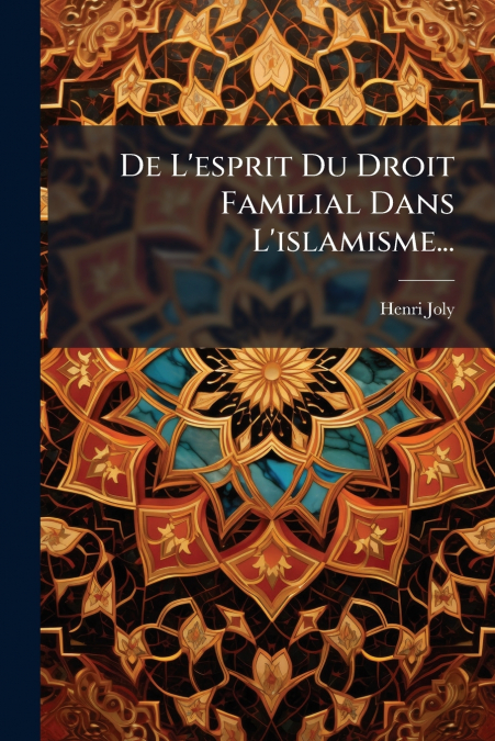 DE L?ESPRIT DU DROIT FAMILIAL DANS L?ISLAMISME...