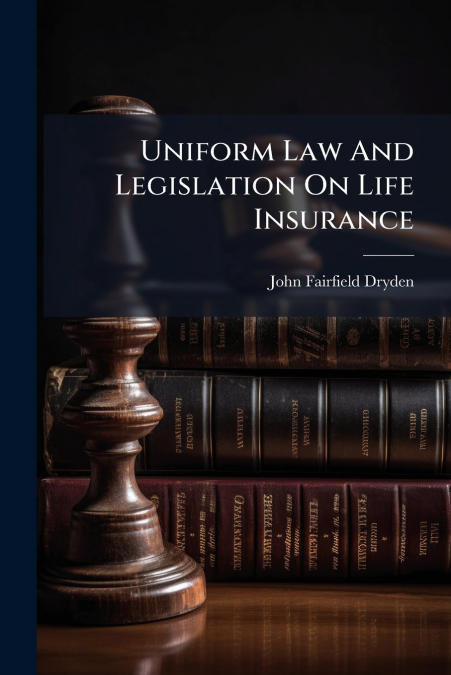 UNIFORM LAW AND LEGISLATION ON LIFE INSURANCE