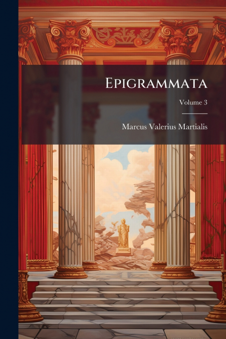 EPIGRAMMATA, VOLUME 3