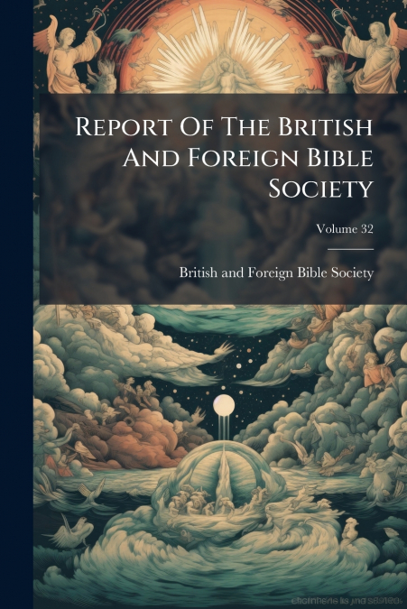 REPORT OF THE BRITISH AND FOREIGN BIBLE SOCIETY, VOLUME 32