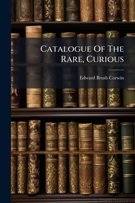 CATALOGUE OF THE RARE, CURIOUS