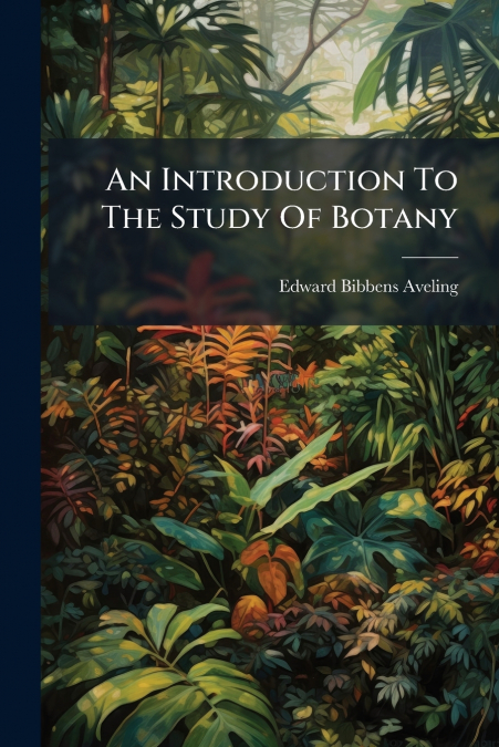 AN INTRODUCTION TO THE STUDY OF BOTANY