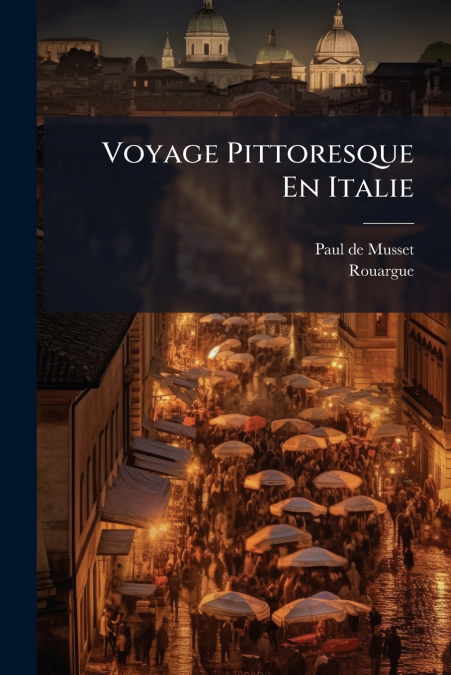 VOYAGE PITTORESQUE EN ITALIE