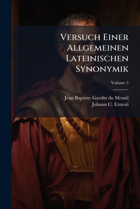VERSUCH EINER ALLGEMEINEN LATEINISCHEN SYNONYMIK, VOLUME 3