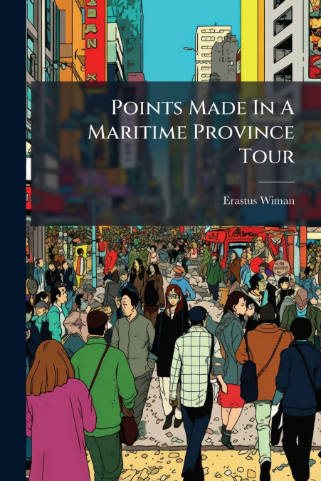 POINTS MADE IN A MARITIME PROVINCE TOUR