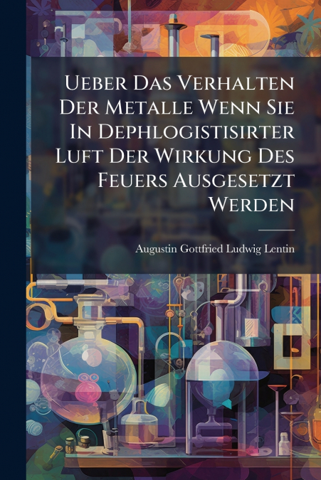 UEBER DAS VERHALTEN DER METALLE WENN SIE IN DEPHLOGISTISIRTE