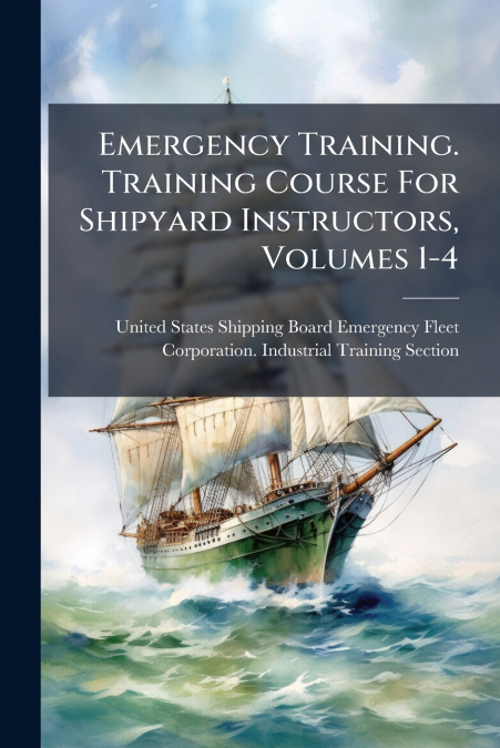 EMERGENCY TRAINING. TRAINING COURSE FOR SHIPYARD INSTRUCTORS