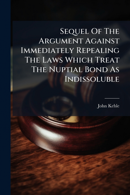 SEQUEL OF THE ARGUMENT AGAINST IMMEDIATELY REPEALING THE LAW