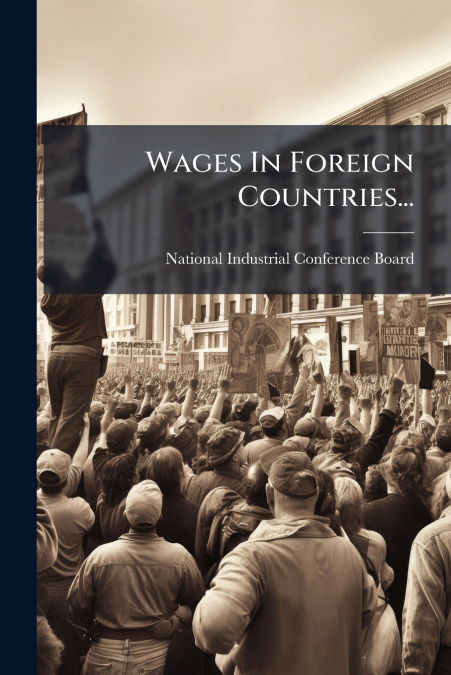 WAGES IN FOREIGN COUNTRIES...