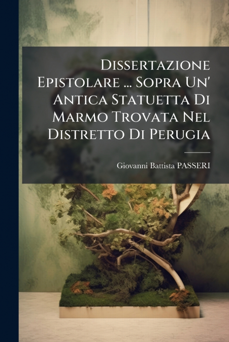 DISSERTAZIONE EPISTOLARE ... SOPRA UN? ANTICA STATUETTA DI M