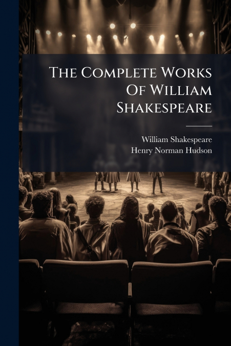 THE COMPLETE WORKS OF WILLIAM SHAKESPEARE