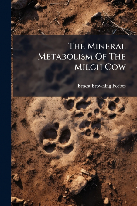 THE MINERAL METABOLISM OF THE MILCH COW