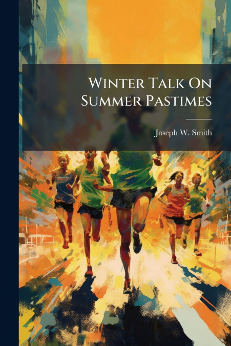WINTER TALK ON SUMMER PASTIMES
