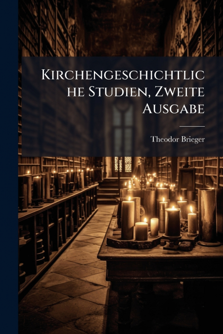 KIRCHENGESCHICHTLICHE STUDIEN, ZWEITE AUSGABE