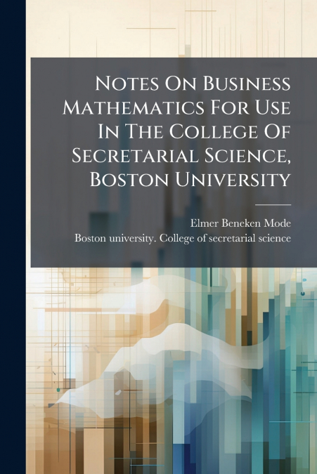 NOTES ON BUSINESS MATHEMATICS FOR USE IN THE COLLEGE OF SECR