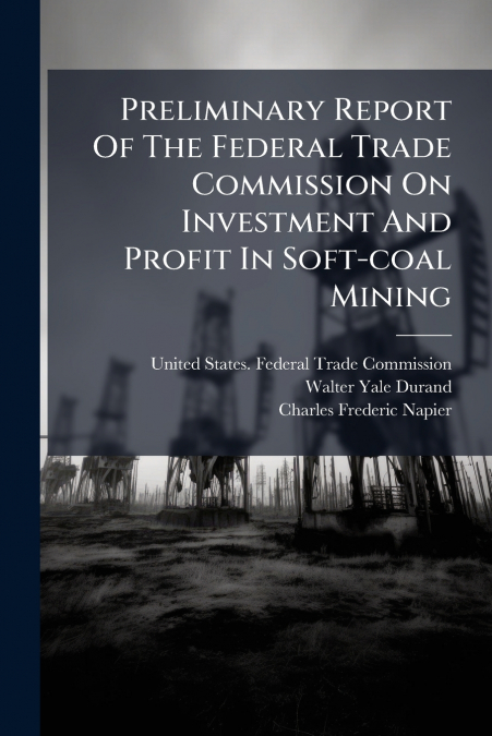 PRELIMINARY REPORT OF THE FEDERAL TRADE COMMISSION ON INVEST