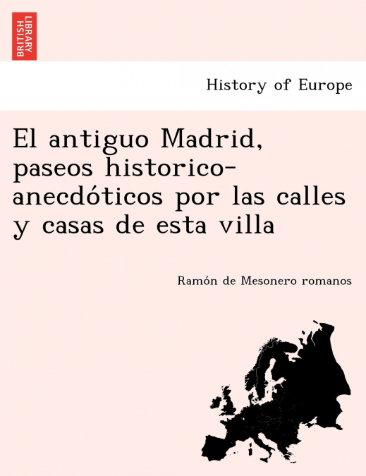 EL ANTIGUO MADRID, PASEOS HISTORICO-ANECDO?TICOS POR LAS CAL