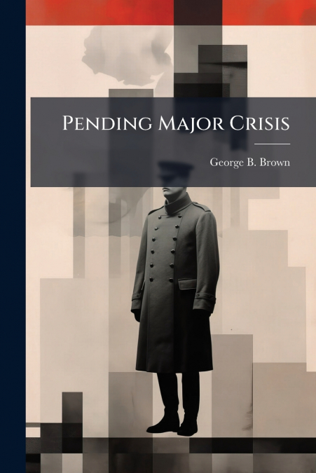 PENDING MAJOR CRISIS