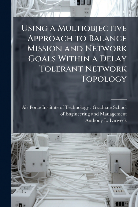 USING A MULTIOBJECTIVE APPROACH TO BALANCE MISSION AND NETWO