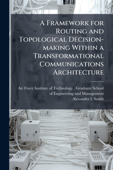 A FRAMEWORK FOR ROUTING AND TOPOLOGICAL DECISION-MAKING WITH