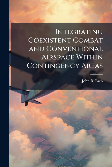 INTEGRATING COEXISTENT COMBAT AND CONVENTIONAL AIRSPACE WITH