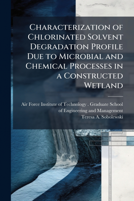 CHARACTERIZATION OF CHLORINATED SOLVENT DEGRADATION PROFILE