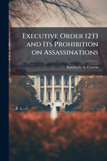 EXECUTIVE ORDER 1233 AND ITS PROHIBITION ON ASSASSINATIONS