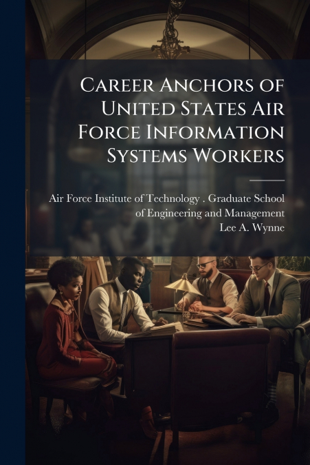 CAREER ANCHORS OF UNITED STATES AIR FORCE INFORMATION SYSTEM