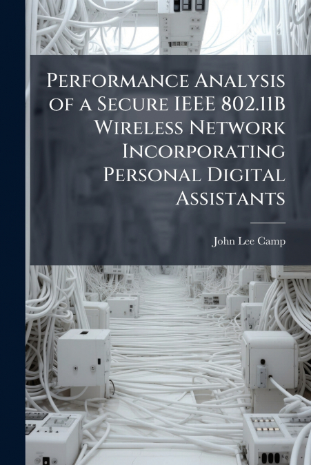 PERFORMANCE ANALYSIS OF A SECURE IEEE 802.11B WIRELESS NETWO