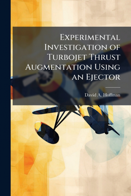 EXPERIMENTAL INVESTIGATION OF TURBOJET THRUST AUGMENTATION U