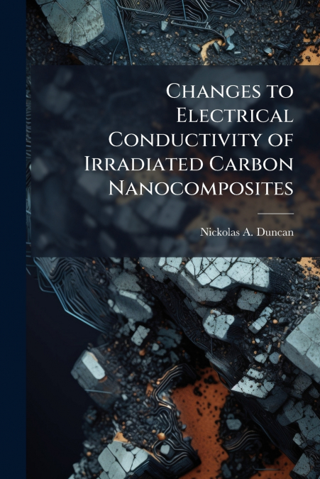 CHANGES TO ELECTRICAL CONDUCTIVITY OF IRRADIATED CARBON NANO