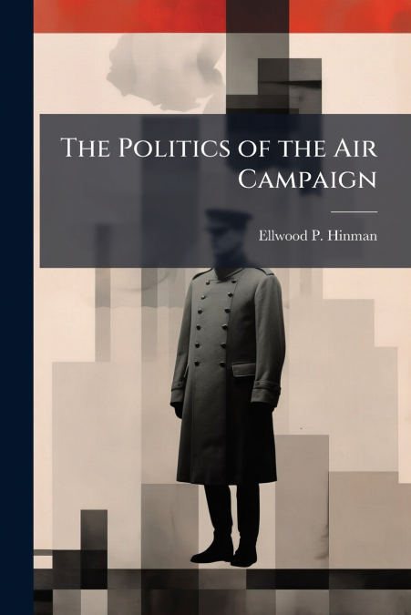 THE POLITICS OF THE AIR CAMPAIGN