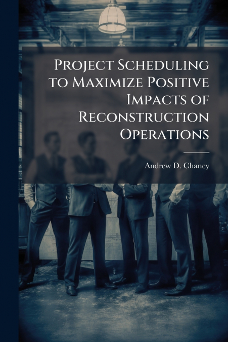 PROJECT SCHEDULING TO MAXIMIZE POSITIVE IMPACTS OF RECONSTRU