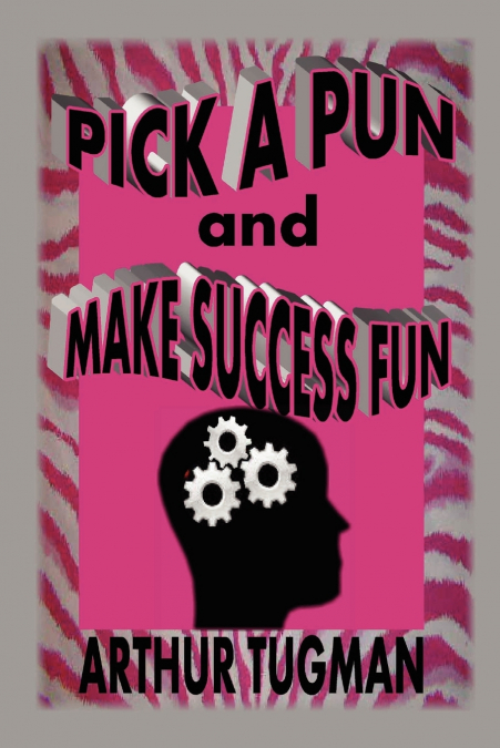 PICK A PUN AND MAKE SUCCESS FUN