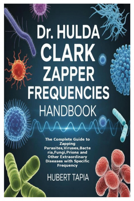 DR. HULDA CLARK ZAPPER FREQUENCIES HANDBOOK