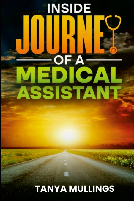 INSIDE JOURNEY OF A MEDICAL ASSISTANT