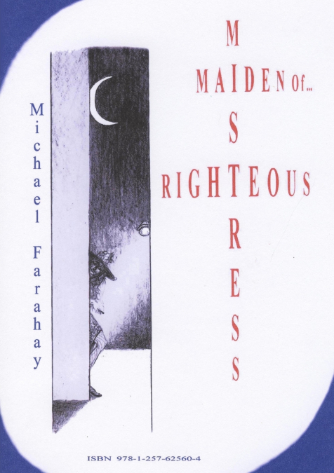 RIGHTEOUS MISTRESS, MAIDEN OF...