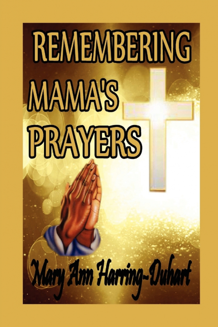 REMEMBERING MAMA?S PRAYERS