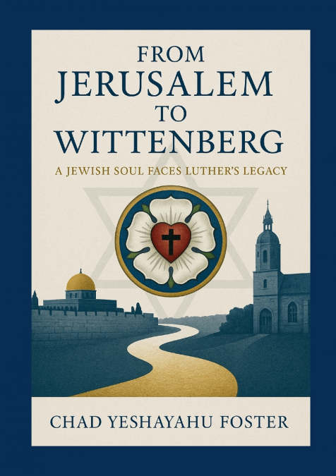 FROM JERUSALEM TO WITTENBERG