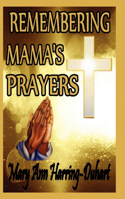 REMEMBERING MAMA?S PRAYERS