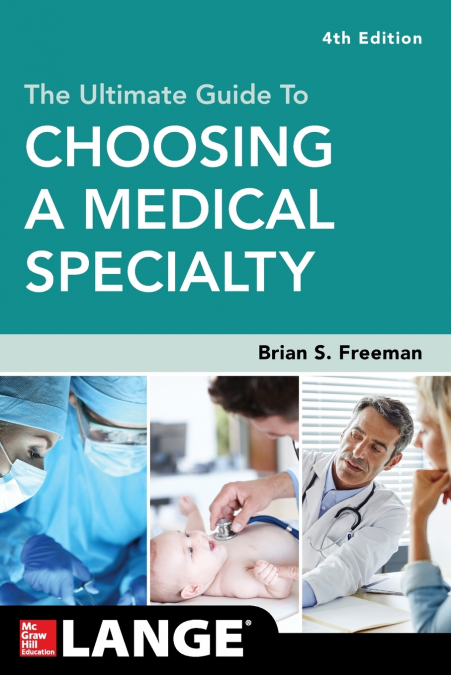 THE ULTIMATE GUIDE TO CHOOSING A MEDICAL SPECIALTY, FOURTH E