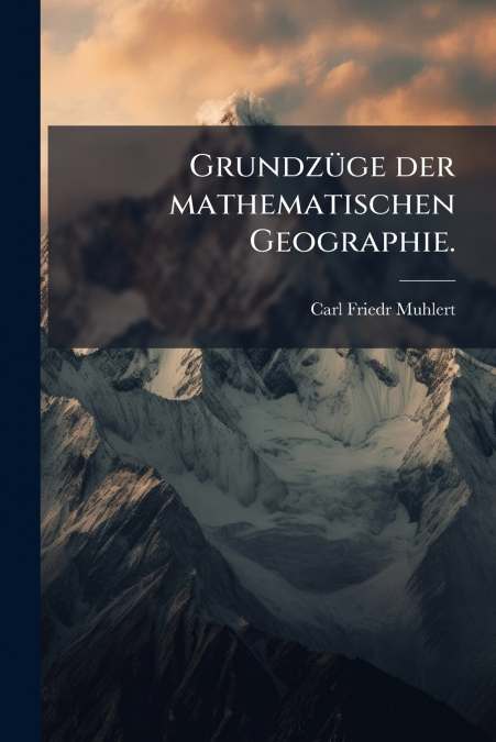 GRUNDZUGE DER MATHEMATISCHEN GEOGRAPHIE.