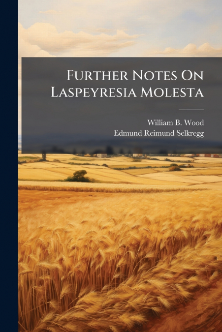 FURTHER NOTES ON LASPEYRESIA MOLESTA