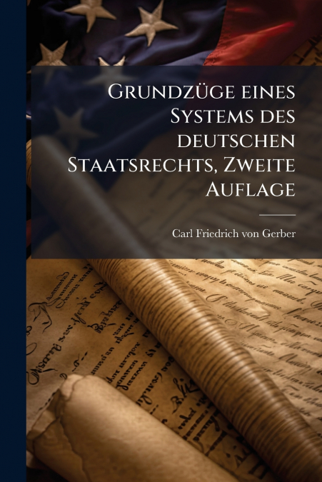GRUNDZUGE EINES SYSTEMS DES DEUTSCHEN STAATSRECHTS, ZWEITE A